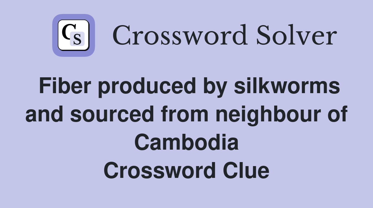 Fiber produced by silkworms and sourced from neighbour of Cambodia